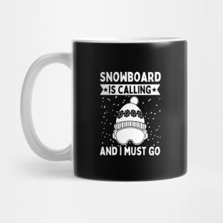 Snowboard Is Calling And I Must Go Mug